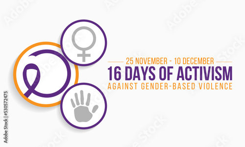 16 Days of Activism against gender based violence is observed every year from November 25 to December 10 all across the world. Vector illustration