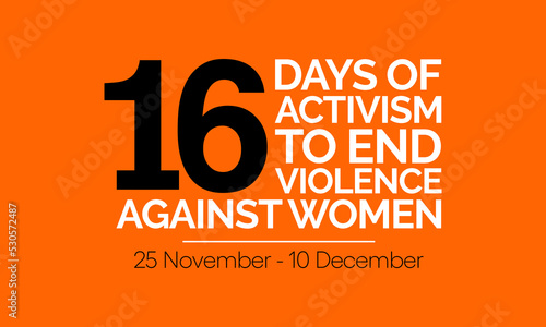 16 Days of Activism against gender based violence is observed every year from November 25 to December 10 all across the world. Vector illustration