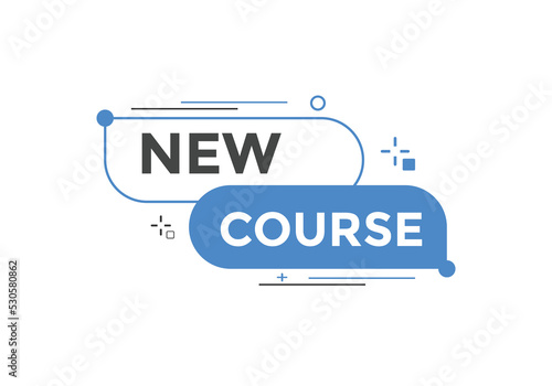 New course text button. New course sign speech bubble. Web banner label template. Vector Illustration
