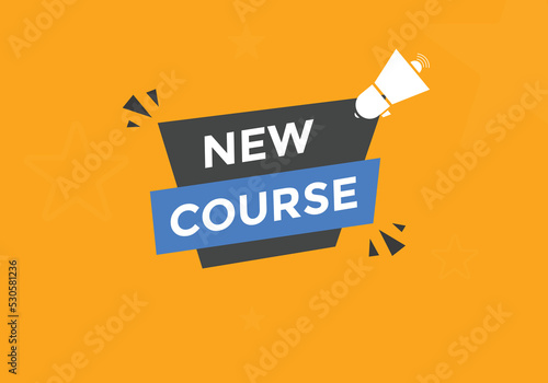 New course text button. New course sign speech bubble. Web banner label template. Vector Illustration
