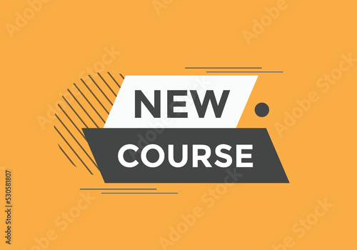 New course text button. New course sign speech bubble. Web banner label template. Vector Illustration
