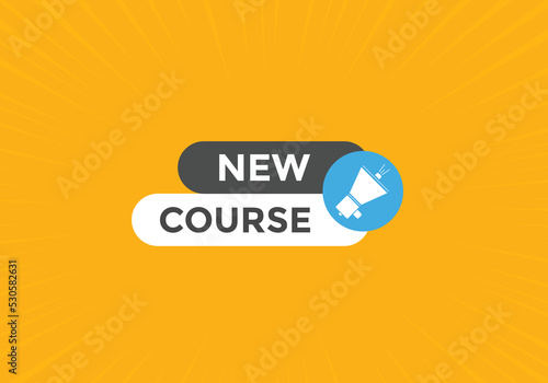 New course text button. New course sign speech bubble. Web banner label template. Vector Illustration

