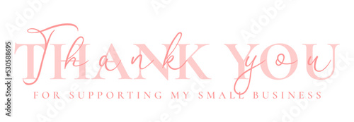 Thank you for supporting my small business. Vintage vector thank you handwritten inscription. hand drawn lettering. Thank you calligraphy. Thank you card. Vector illustration.
