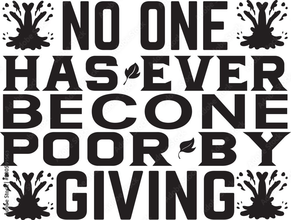 NO ONE HAS EVER BECONE POOR BY GIVING NO ONE HAS EVER BECONE POOR BY GIVING