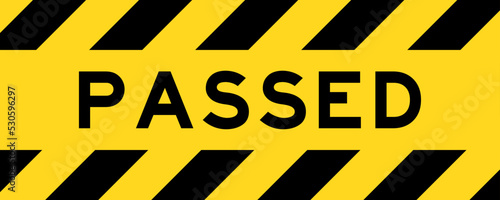 Yellow and black color with line striped label banner with word passed