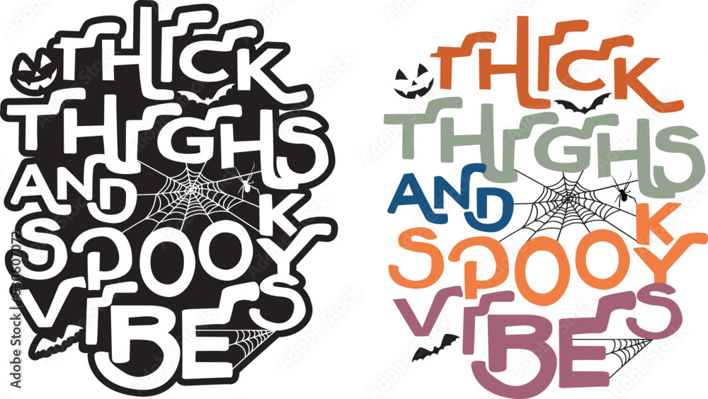 Thick Thighs And Spooky Vibes. Funny quotes with spider web and bat. Vector Illustration, Halloween vector Thick Thighs And Spooky Vibes. Funny quotes with spider web and bat. Vector Illustration, Halloween vector
