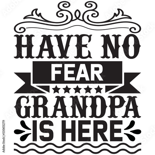 have no fear grandpa is here