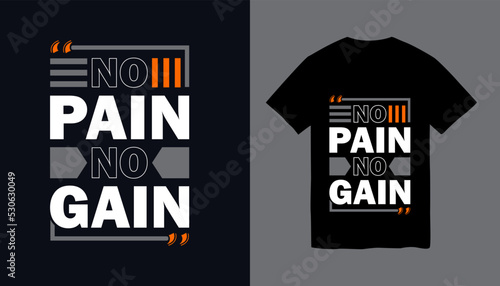 No pain no gain modern and stylish motivational quotes typography slogan t-shirt design.