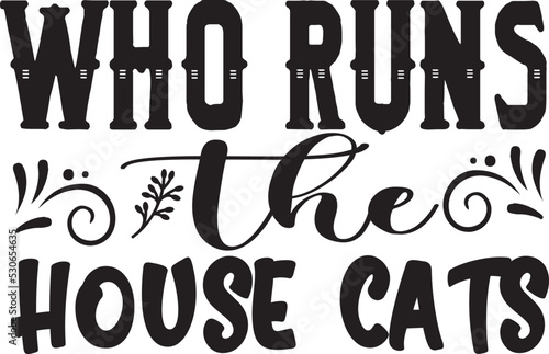 Who runs the house cats