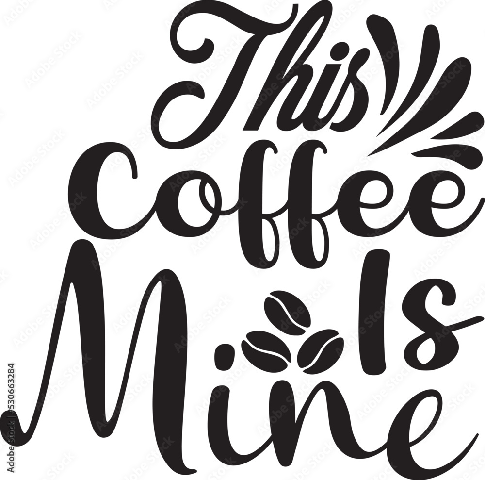 this coffee is mine this coffee is mine
