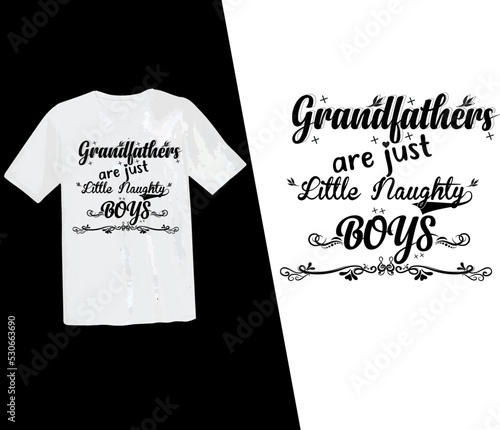 Grandfathers are just little naughty boys t-shirt, grandfathers, grandpa, grandfather t shirt, grandpa t shirt, clothes, design, grandparents, typography t shirt, typography design, typography t shirt