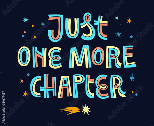 Just one more chapter - motivation reading themed bright lettering illustration.