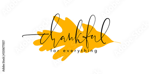 Thankful for everything elegant thin script lettering on yellow awtumn oak leaf background. Inscription for cards, posters, social media posts, web design. Vector illustration.