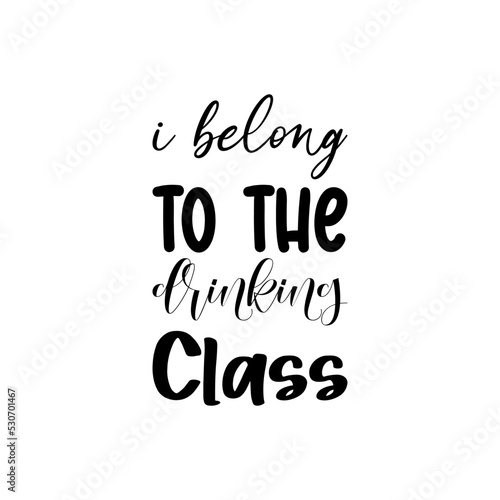 i belong to the drinking class black letter quote