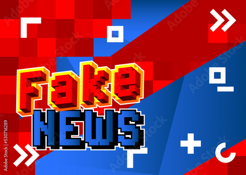 Fake News. Pixelated word with geometric graphic background. Vector cartoon illustration.