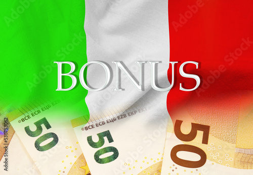 An italian flag blends in with some banknotes of 50 euros. There is text saying "Bonus" Concept, cost of living, italian economy, rising prices, bills and taxes