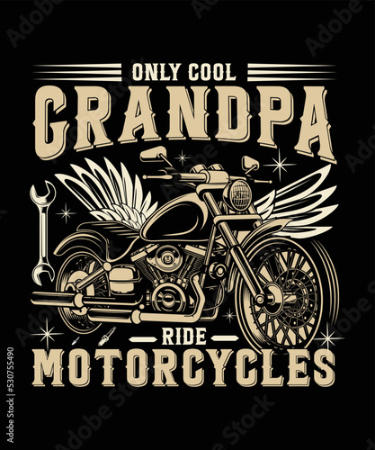 ONLY COOL GRANDPA RIDE MOTORCYCLES T-Shirt Design