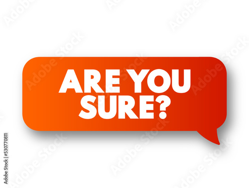 Are You Sure? text message bubble, concept background