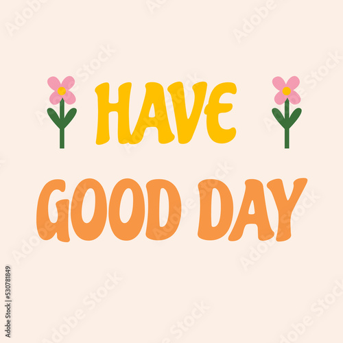 Retro groovy card with vintage lettering have a good day. Nostalgic and retro card. Vector lettering and stars