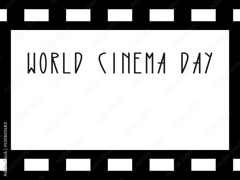 Cinema frame. Reel and text. World cinema day. Design template. Cinema frame. Reel and text. World cinema day. Design template.