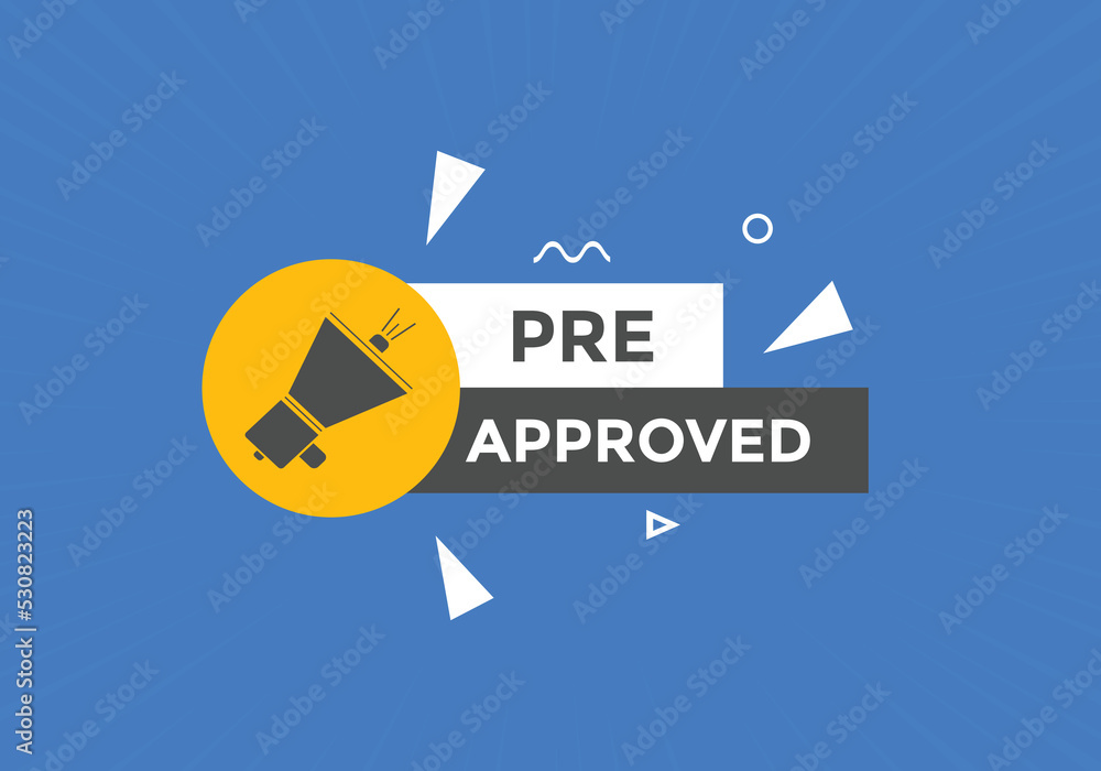 Pre approved button. speech bubble. Pre approved web banner template. Vector Illustration. 
