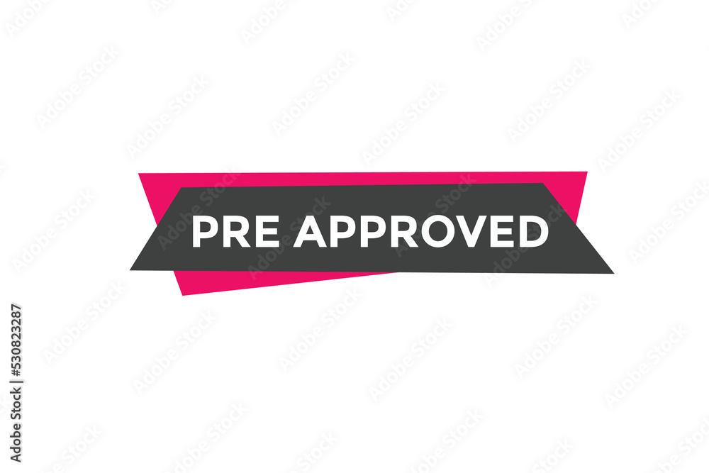 Pre approved button. speech bubble. Pre approved web banner template. Vector Illustration.
Pre approved button. speech bubble. Pre approved web banner template. Vector Illustration.