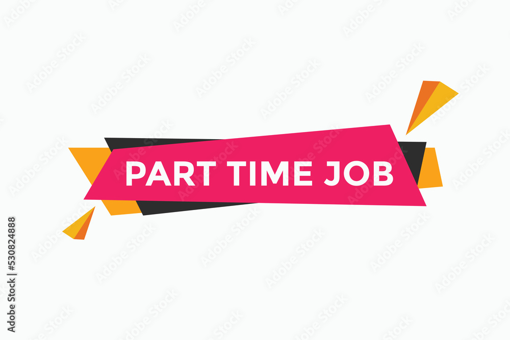 Part time job Colorful label sign template. Part time job symbol web banner sticker
Part time job Colorful label sign template. Part time job symbol web banner sticker