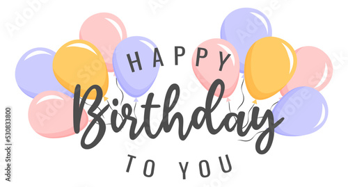 happy birthday card with balloons. Happy birthday handwritten text lettering on white background.	