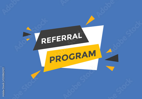 Referral program button. speech bubble. Referral program web banner template. Vector Illustration. 
