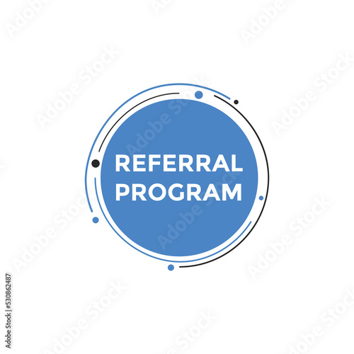 Referral program button. speech bubble. Referral program web banner template. Vector Illustration. 
