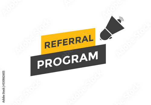Referral program button. speech bubble. Referral program web banner template. Vector Illustration. 
