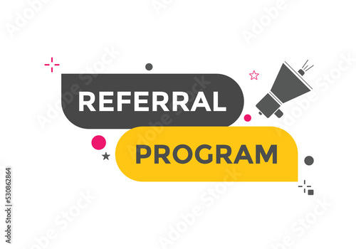 Referral program button. speech bubble. Referral program web banner template. Vector Illustration. 
