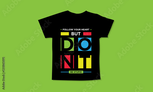 Follow your heart but dont be stupid motivational quotes t shirt design l Modern quotes t shirt design l Quotes wallpaper