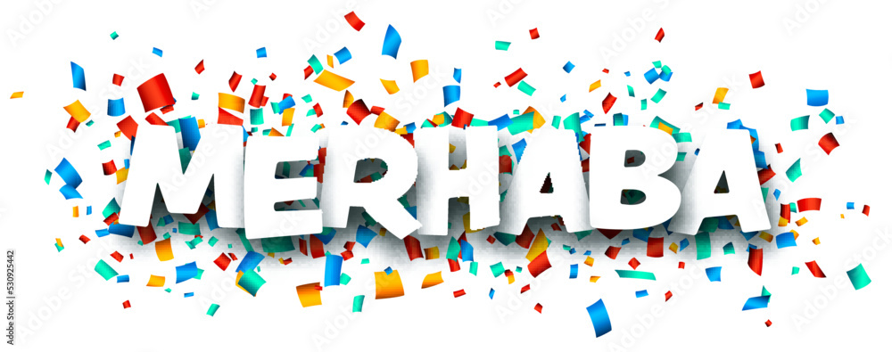 Banner with merhaba sign on colorful confetti background. Banner with merhaba sign on colorful confetti background.