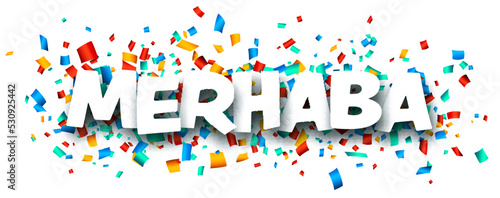Banner with merhaba sign on colorful confetti background.