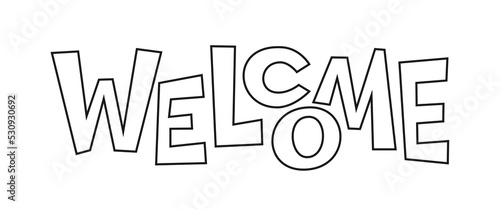 Welcome banner header. Black line inscription lettering for housewarming poster, t shirt print, scrapbook sticker, stencil stamp, laser cutting, foil diy. Coloring book page invitational slogan
