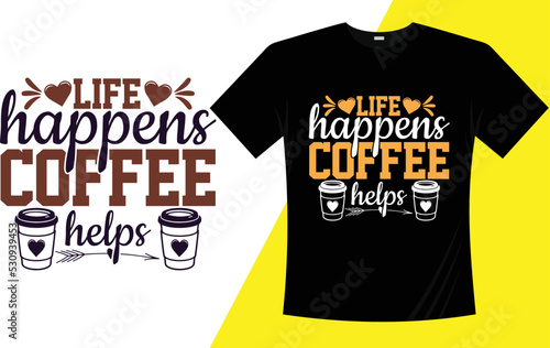Best coffee t shirt design, hand-lettering with hand-drawn, funny coffee cup, coffee vector, vector template, cofe shirt design.