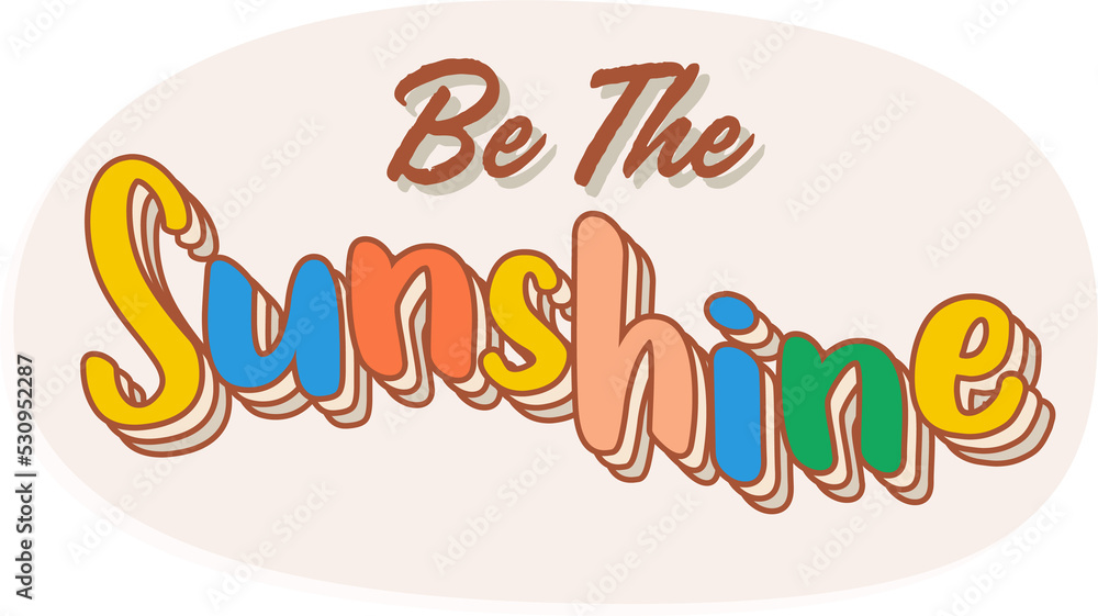 Be The Sunshine. Colorful cartoon Sticker text