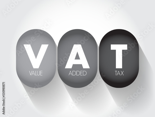 VAT Value Added Tax - type of tax that is assessed incrementally, acronym text concept background