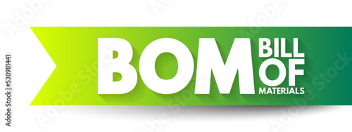 BOM Bill Of Materials - extensive list of raw materials, components, and instructions required to construct, manufacture, or repair a product, acronym text concept background