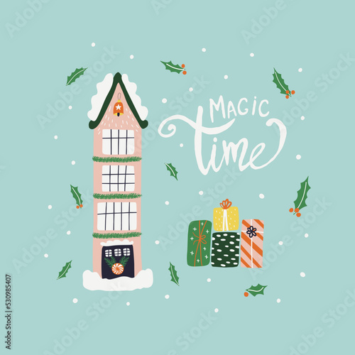Christmas card with cozy house and lettering magic time. Print for banner, greeting card, T shirt, media, fabric, textiles. Happy New Year greetings. Vector illustration.