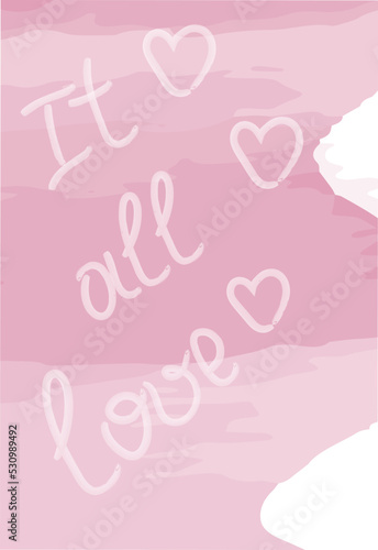Its all love. Hand lettering on pink background in trendy shades in watercolor manner. Vertical