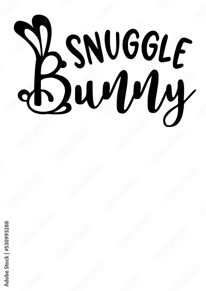 Snuggle Bunny svg quote saying. Easter decor