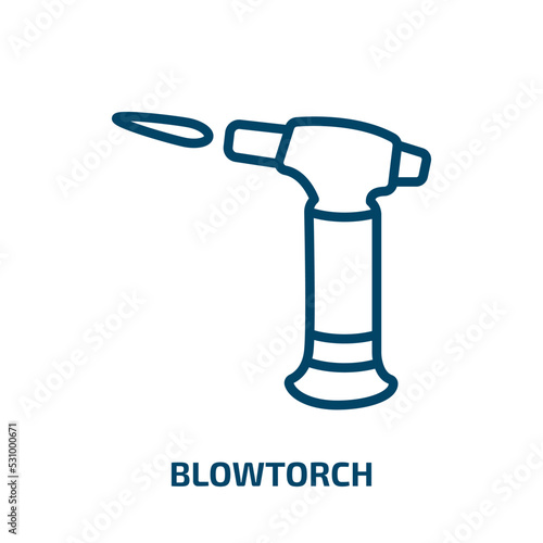 blowtorch icon from construction tools collection. Thin linear blowtorch, gas, burner outline icon isolated on white background. Line vector blowtorch sign, symbol for web and mobile