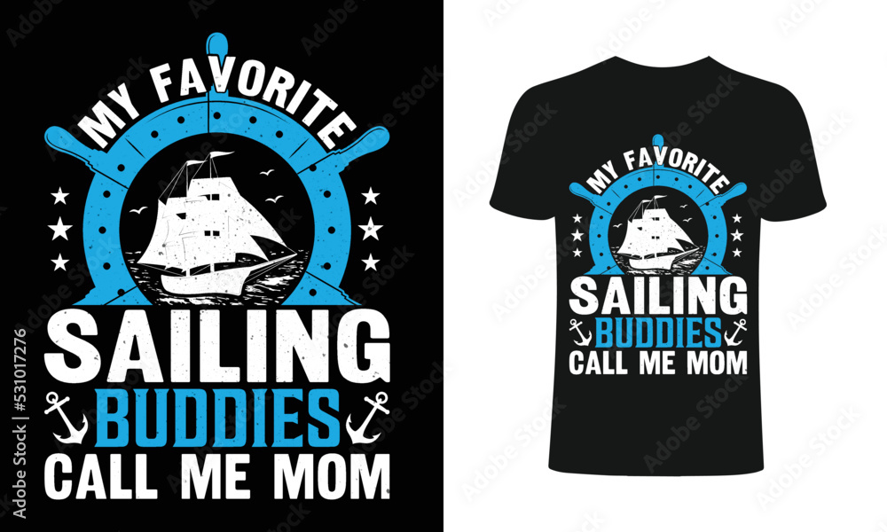 My favorite sailing buddies call me mom T-Shirt, sailing t-shirts, best sailing shirts, t-shirt design, t-shirt .
