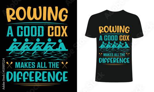 Rowling a good cox makes all the difference T-Shirt, sailing t-shirts, best sailing shirts, t-shirt design, t-shirt .