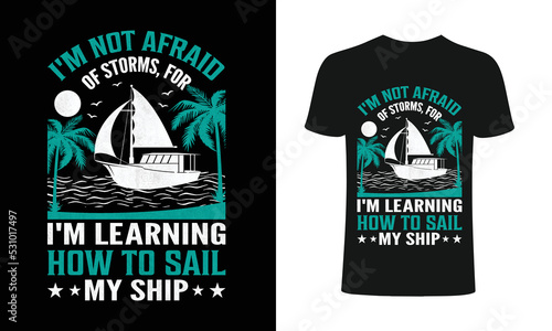 I'm not afraid of storms for i'm learning how to sail my ship T-Shirt, sailing t-shirts, best sailing shirts, t-shirt design, t-shirt .