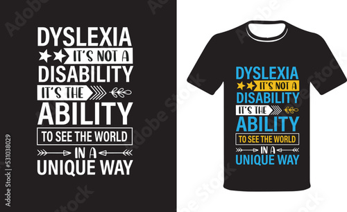 PrinDyslexia It’s Not A Disability Its The Ability To See The World In A Unique Way Dyslexia Awareness  T-Shirt. Proud Dyslexic Awareness Tee. photo