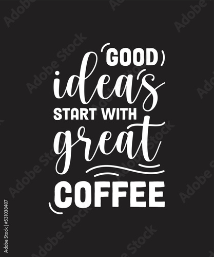 Coffee idea t-shirt design, typography coffee shirt, coffee craft and coffee png
