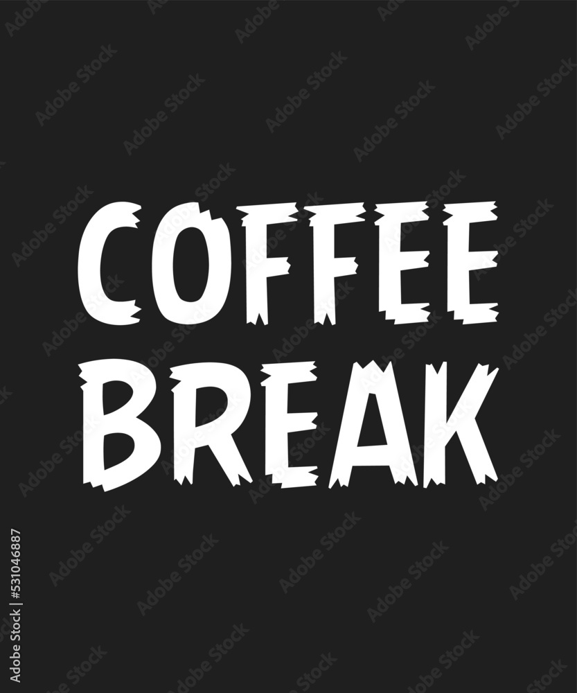 Coffee break typography t-shirt design, coffee svg and coffee craft 